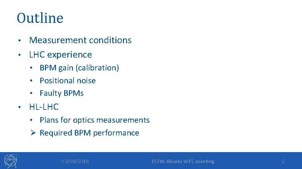 Outline Measurement conditions • LHC experience • • BPM gain (calibration) • Positional noise