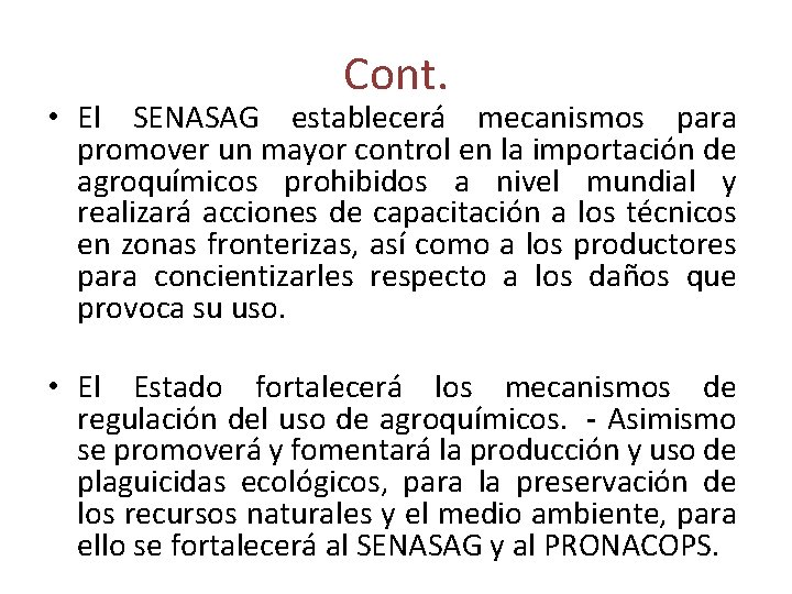 Cont. • El SENASAG establecerá mecanismos para promover un mayor control en la importación