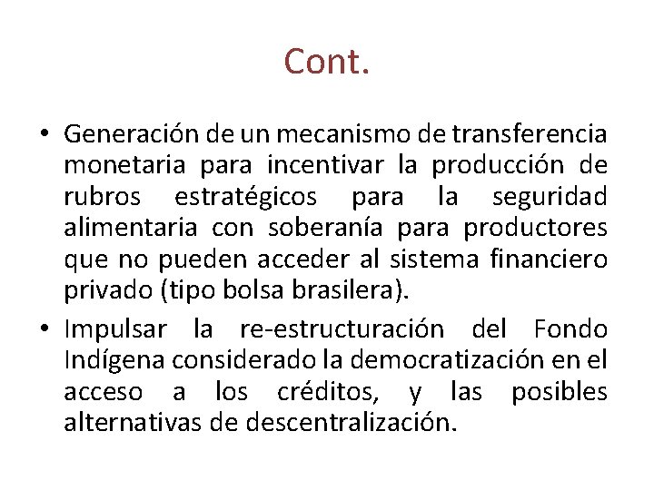Cont. • Generación de un mecanismo de transferencia monetaria para incentivar la producción de