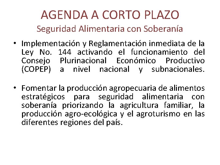 AGENDA A CORTO PLAZO Seguridad Alimentaria con Soberanía • Implementación y Reglamentación inmediata de