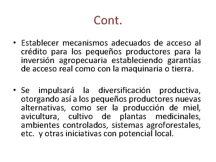 Cont. • Establecer mecanismos adecuados de acceso al crédito para los pequeños productores para