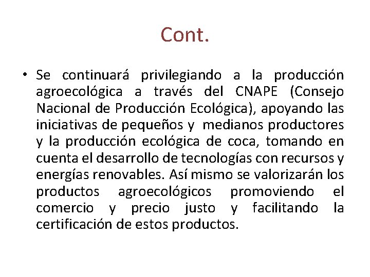 Cont. • Se continuará privilegiando a la producción agroecológica a través del CNAPE (Consejo