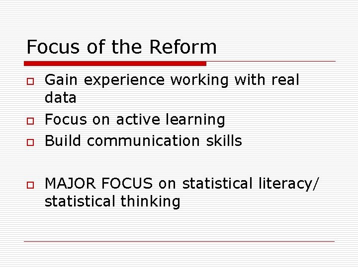 Focus of the Reform o o Gain experience working with real data Focus on