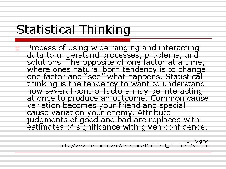 Statistical Thinking o Process of using wide ranging and interacting data to understand processes,