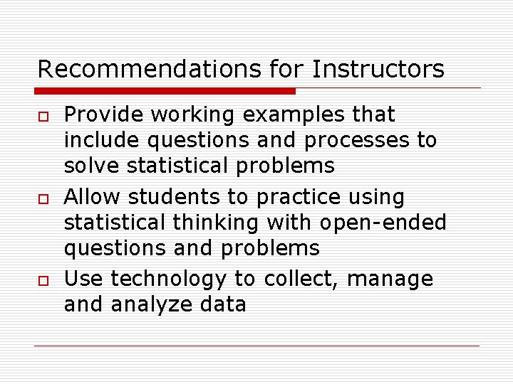 Recommendations for Instructors o o o Provide working examples that include questions and processes