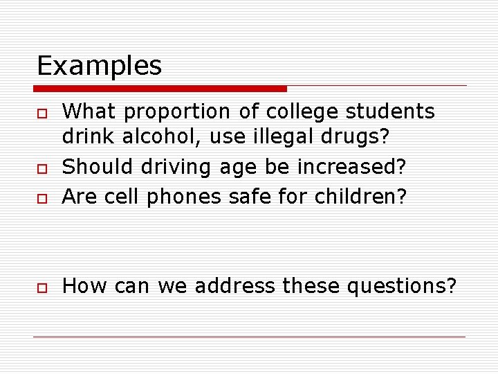 Examples o What proportion of college students drink alcohol, use illegal drugs? Should driving
