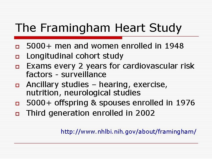 The Framingham Heart Study o o o 5000+ men and women enrolled in 1948