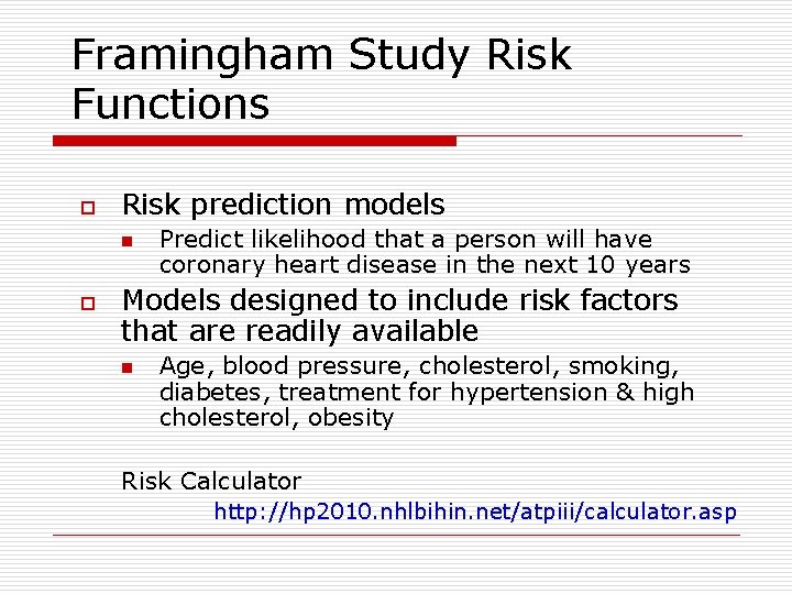 Framingham Study Risk Functions o Risk prediction models n o Predict likelihood that a