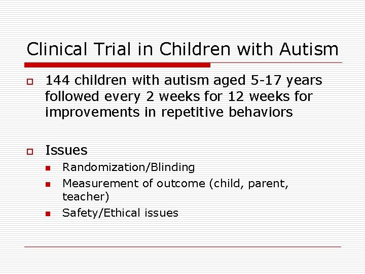 Clinical Trial in Children with Autism o o 144 children with autism aged 5