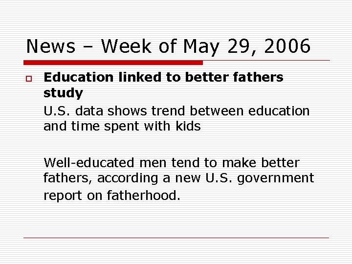 News – Week of May 29, 2006 o Education linked to better fathers study