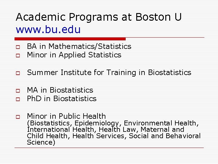 Academic Programs at Boston U www. bu. edu o BA in Mathematics/Statistics Minor in