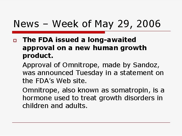 News – Week of May 29, 2006 o The FDA issued a long-awaited approval