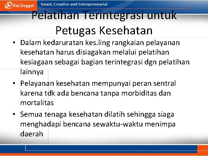 Pelatihan Terintegrasi untuk Petugas Kesehatan • Dalam kedaruratan kes. ling rangkaian pelayanan kesehatan harus