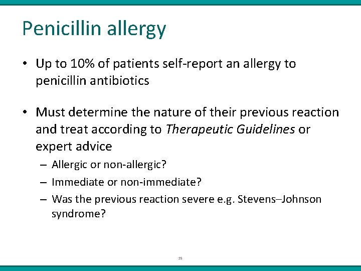 Penicillin allergy • Up to 10% of patients self-report an allergy to penicillin antibiotics
