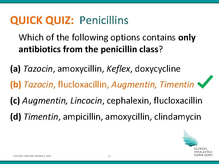 QUICK QUIZ: Penicillins Which of the following options contains only antibiotics from the penicillin