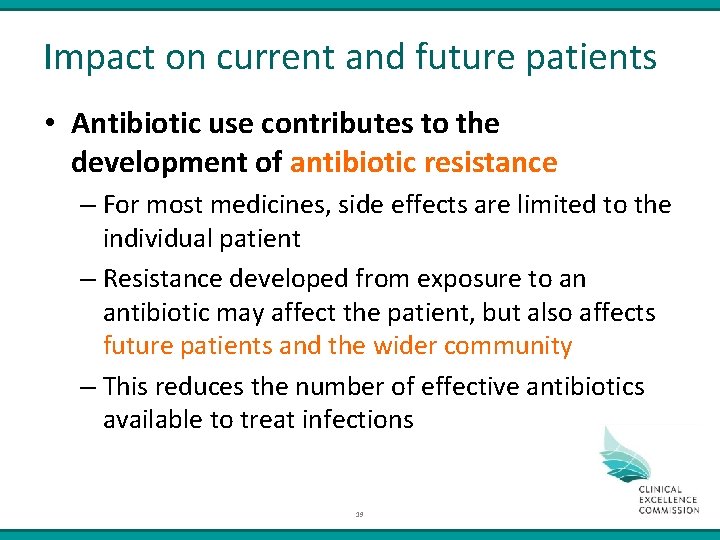 Impact on current and future patients • Antibiotic use contributes to the development of