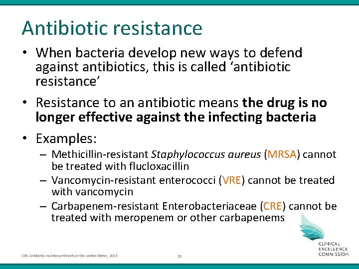 Antibiotic resistance • When bacteria develop new ways to defend against antibiotics, this is