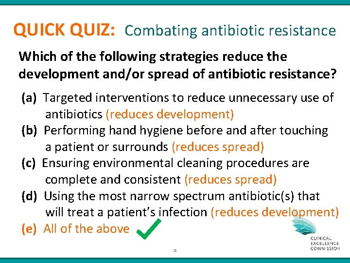 QUICK QUIZ: Combating antibiotic resistance Which of the following strategies reduce the development and/or