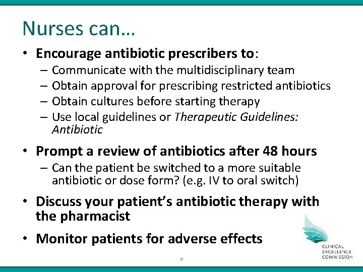 Nurses can… • Encourage antibiotic prescribers to: – Communicate with the multidisciplinary team –