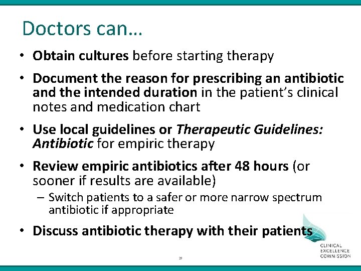 Doctors can… • Obtain cultures before starting therapy • Document the reason for prescribing