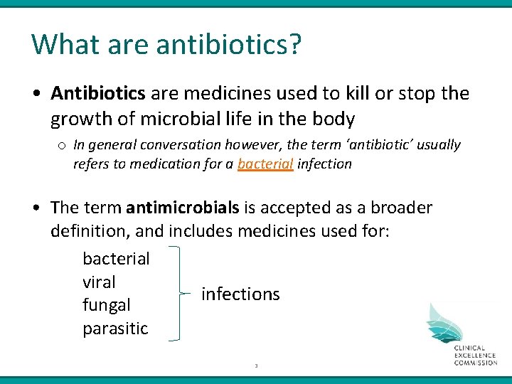 What are antibiotics? • Antibiotics are medicines used to kill or stop the growth