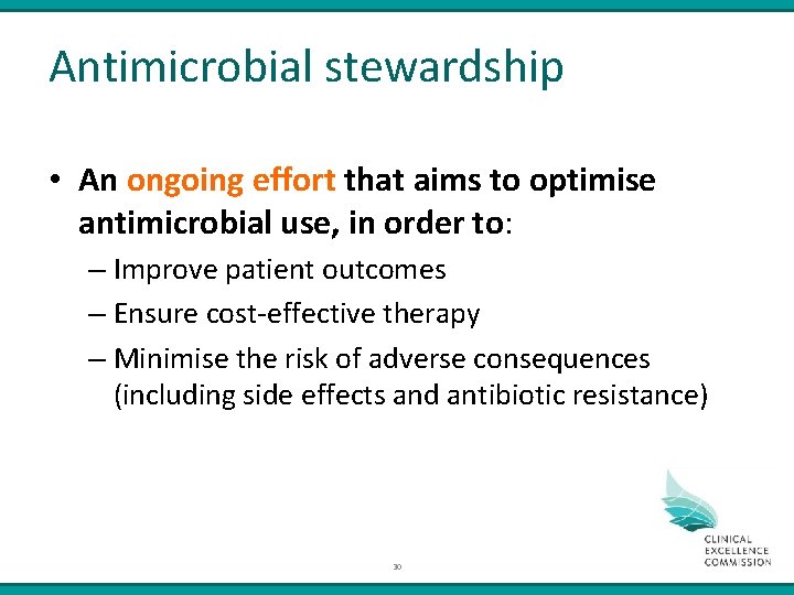 Antimicrobial stewardship • An ongoing effort that aims to optimise antimicrobial use, in order