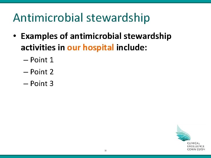 Antimicrobial stewardship • Examples of antimicrobial stewardship activities in our hospital include: – Point
