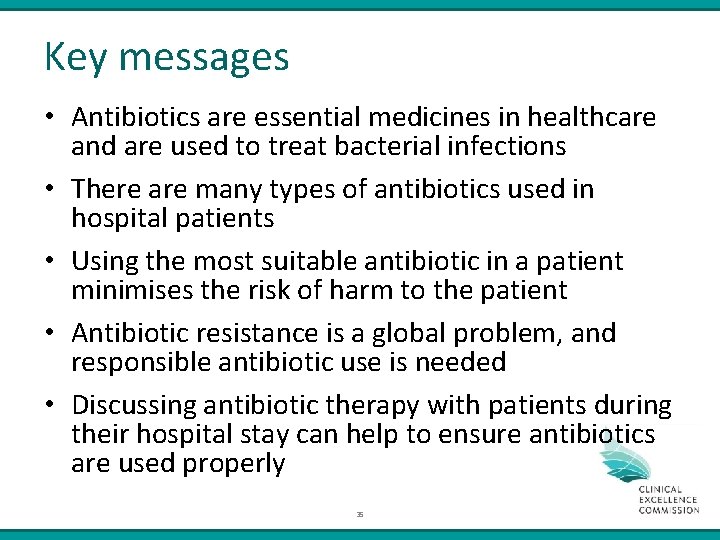 Key messages • Antibiotics are essential medicines in healthcare and are used to treat