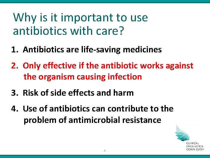 Why is it important to use antibiotics with care? 1. Antibiotics are life-saving medicines