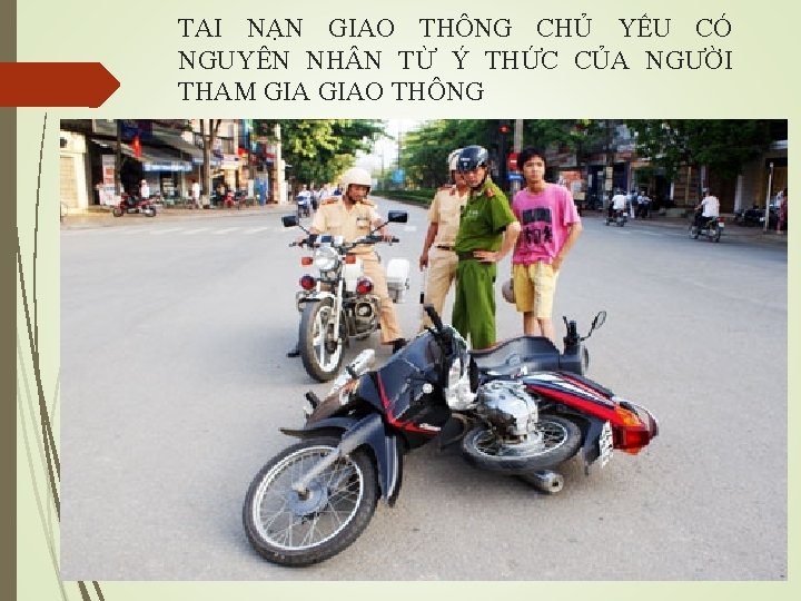 TAI NẠN GIAO THÔNG CHỦ YẾU CÓ NGUYÊN NH N TỪ Ý THỨC CỦA