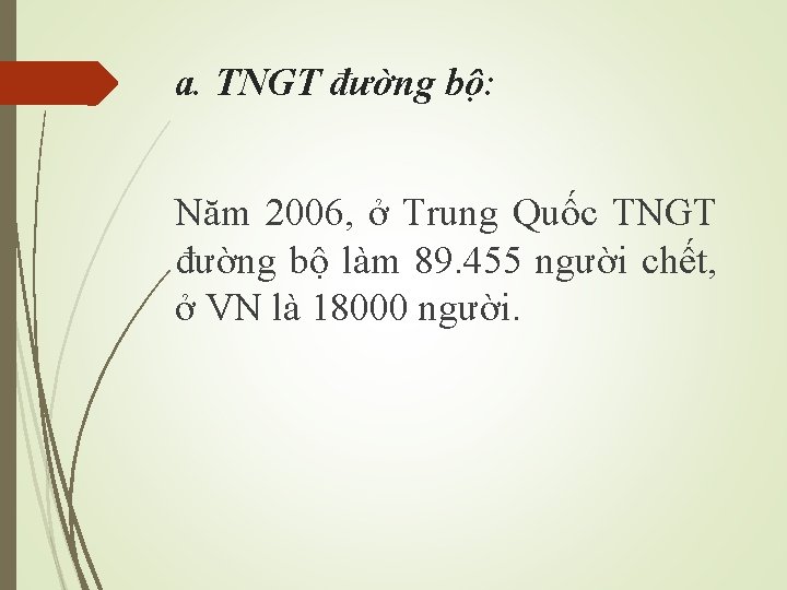 a. TNGT đường bộ: Năm 2006, ở Trung Quốc TNGT đường bộ làm 89.