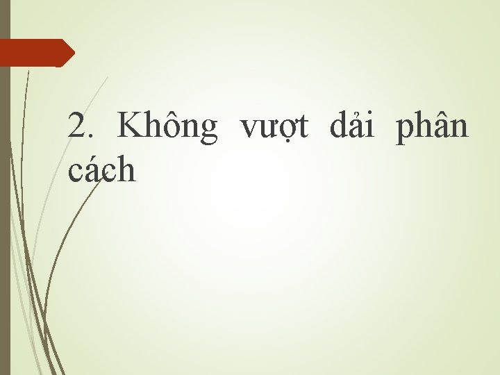 2. Không vượt dải phân cách 