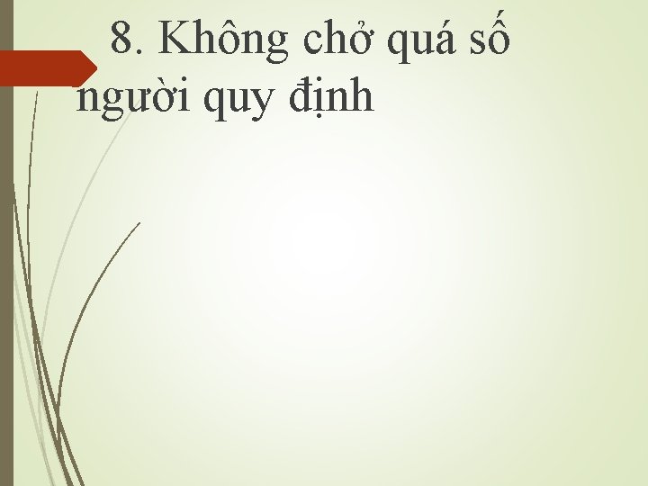 8. Không chở quá số người quy định 