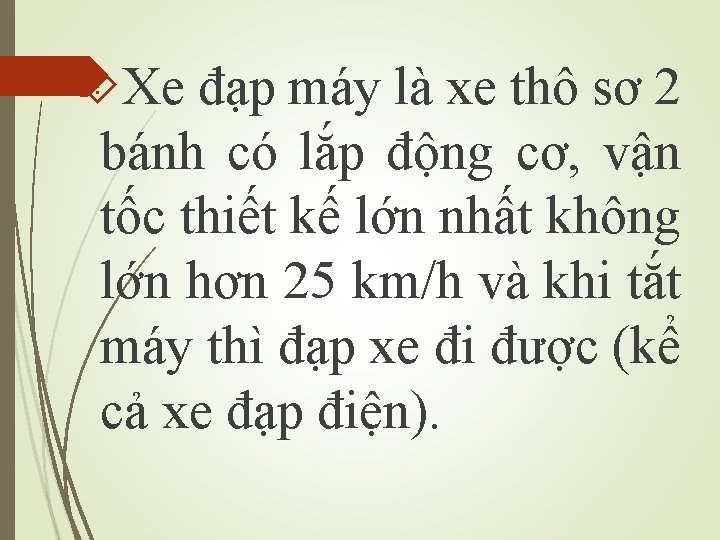  Xe đạp máy là xe thô sơ 2 bánh có lắp động cơ,