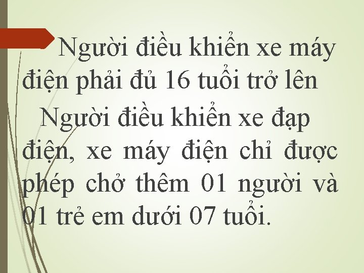 Người điều khiển xe máy điện phải đủ 16 tuổi trở lên Người điều