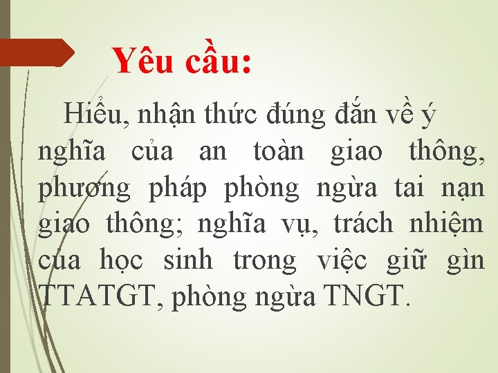 Yêu cầu: Hiểu, nhận thức đúng đắn về ý nghĩa của an toàn giao