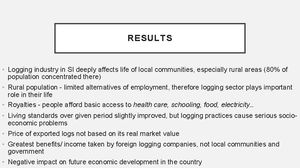 RESULTS • Logging industry in SI deeply affects life of local communities, especially rural