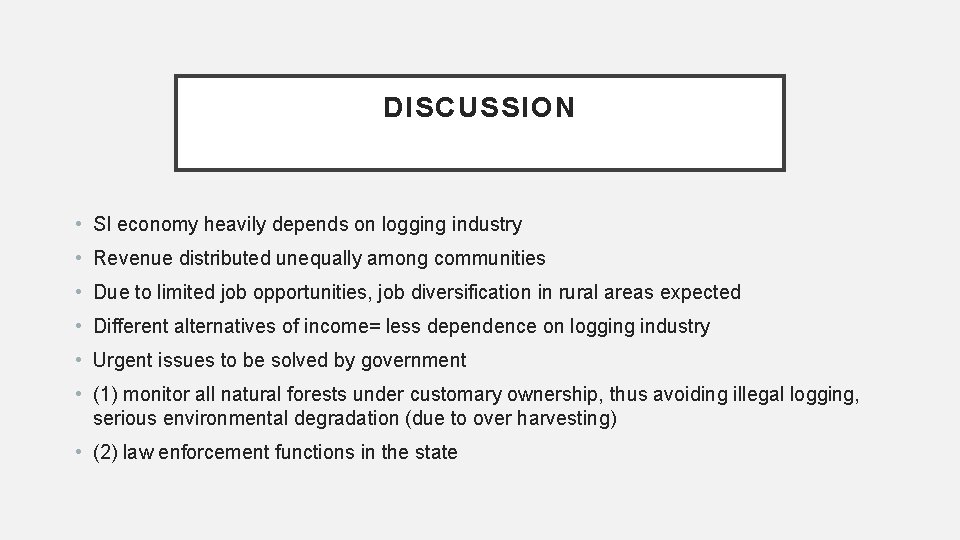 DISCUSSION • SI economy heavily depends on logging industry • Revenue distributed unequally among