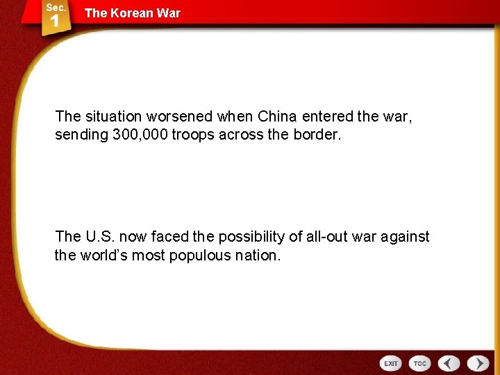 The Korean War The situation worsened when China entered the war, sending 300, 000