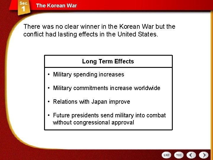 The Korean War There was no clear winner in the Korean War but the