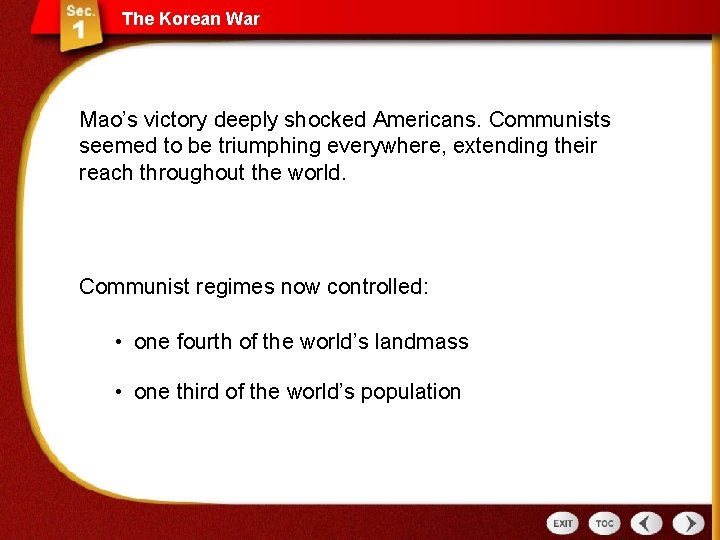 The Korean War Mao’s victory deeply shocked Americans. Communists seemed to be triumphing everywhere,