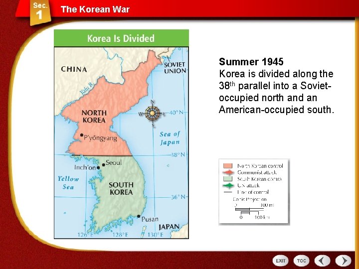 The Korean War Summer 1945 Korea is divided along the 38 th parallel into