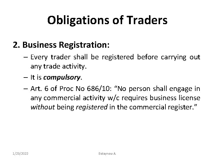 Obligations of Traders 2. Business Registration: – Every trader shall be registered before carrying
