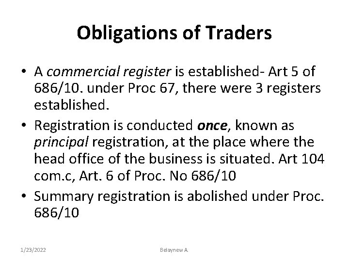 Obligations of Traders • A commercial register is established- Art 5 of 686/10. under