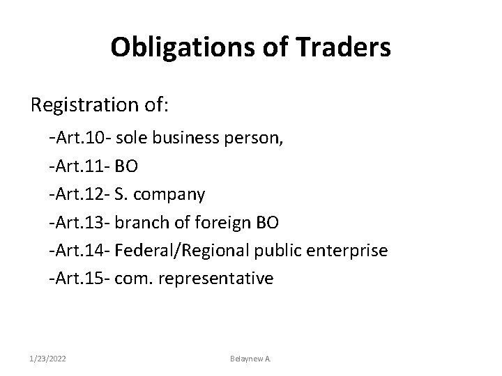 Obligations of Traders Registration of: -Art. 10 - sole business person, -Art. 11 -