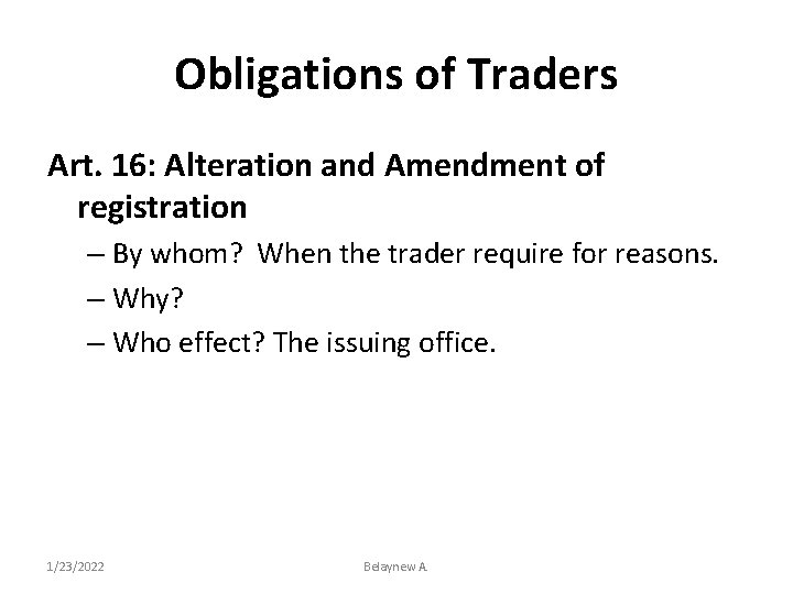 Obligations of Traders Art. 16: Alteration and Amendment of registration – By whom? When