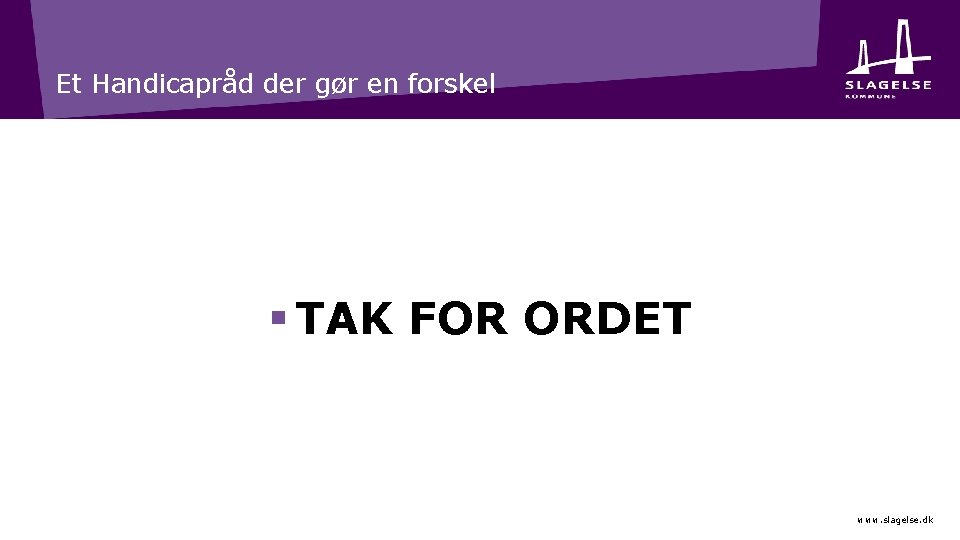 Et Handicapråd der gør en forskel § TAK FOR ORDET www. slagelse. dk 