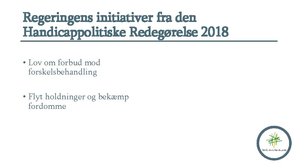 Regeringens initiativer fra den Handicappolitiske Redegørelse 2018 • Lov om forbud mod forskelsbehandling •