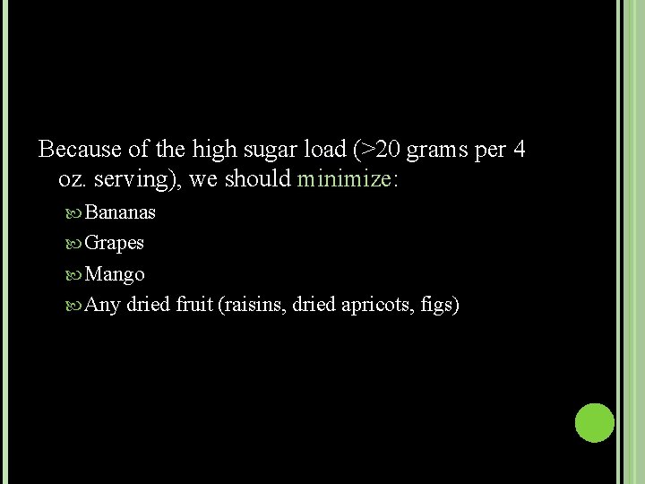Because of the high sugar load (>20 grams per 4 oz. serving), we should