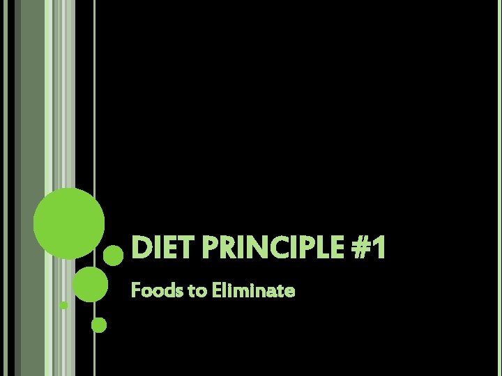 DIET PRINCIPLE #1 Foods to Eliminate 